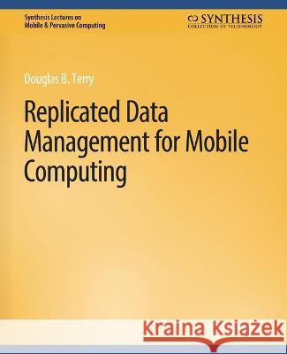 Replicated Data Management for Mobile Computing Terry Douglas   9783031013492 Springer International Publishing AG - książka