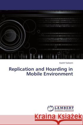 Replication and Hoarding in Mobile Environment Saleem, Kashif 9783845440835 LAP Lambert Academic Publishing - książka