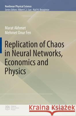 Replication of Chaos in Neural Networks, Economics and Physics Marat Akhmet Mehmet Onur Fen 9783662517109 Springer - książka