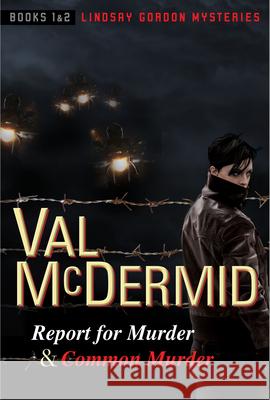 Report for Murder and Common Murder: Lindsay Gordon Mysteries #1 and #2 Val McDermid 9780802127761 Grove Press - książka