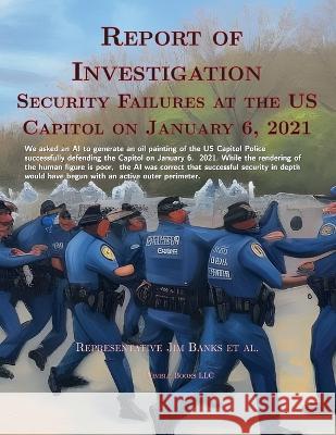 Report Of Investigation: Security Failures At The United States Capitol On January 6, 2021 Congressman Jim Bank Cincinnatus [Ai] 9781608882588 Nimble Books - książka