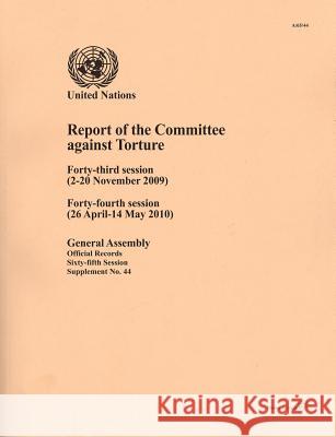 Report of the Committee Against Torture : Forty-third Session (2-20 September 2009), Forty-fourth Session (26 April-14 May 2010)  9789218201980 United Nations - książka