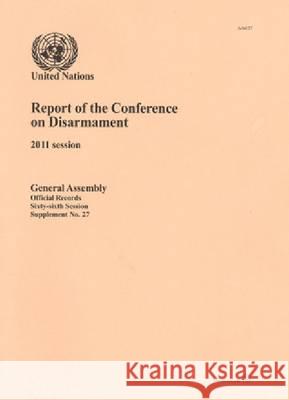Report of the Conference on Disarmament: 2011 Session United Nations 9789218202550 United Nations - książka