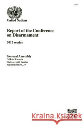 Report of the Conference on Disarmament: 2012 Session United Nations 9789218300232 United Nations - książka