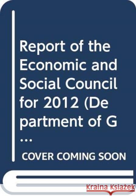 Report of the Economic and Social Council for the Year: 2012, 67th Session Supp. No. 3 United Nations 9789218300874 United Nations (Un) - książka