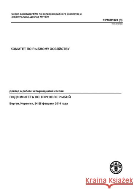 Report of the Fourteenth Session of the Sub-Committee on Fish Trade: Bergen, Norway 24-28 February 2014 Food and Agriculture Organization of the 9789254082710 Fao Inter-Departmental Working Group - książka