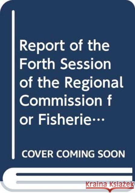 Report of the fourth session of the Regional Commission for Fisheries : Jeddah, Kingdom of Saudi Arabia, 7-9 May 2007 (FAO fisheries report) Food And Agriculture Organization Of The United Nations 9789250059341 FOOD & AGRICULTURE ORGANIZATION OF THE UNITED - książka