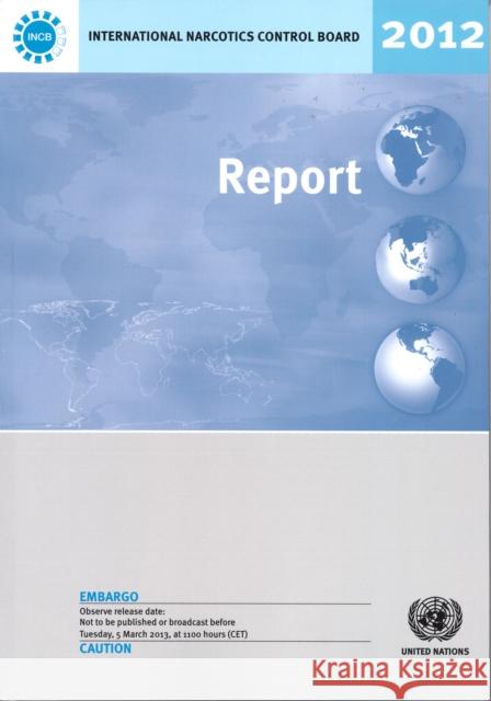 Report of the International Narcotics Control Board 2012 United Nations 9789211482706 United Nations - książka