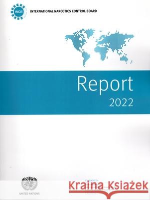 Report of the International Narcotics Control Board for 2022 United Nations Publications 9789211483703 United Nations - książka