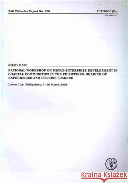 Report of the national workshop on micro-enterprise development in coastal communities in the Philippines : sharing of experiences and lessons learned, ... 7-10 March 2006 (FAO fisheries report)  9789251058695 FOOD & AGRICULTURE ORGANIZATION OF THE UNITED - książka