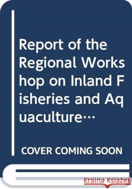 Report of the regional workshop on inland fisheries and aquaculture in central Asia : Status and development prospects, Beymelek, Turkey, 11-14 December 2007: FAO Fisheries Report 862 Food And Agriculture Organization Of The United Nations 9789250060262 FOOD & AGRICULTURE ORGANIZATION OF THE UNITED - książka