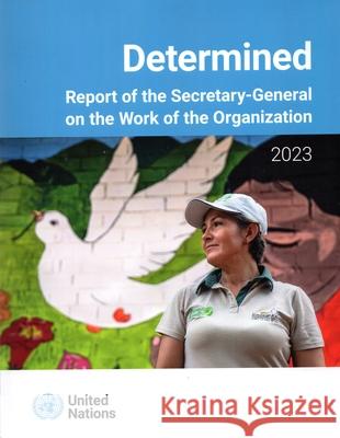 Report of the Secretary–General on the Work of t – Determined United Nations United Nations 9789213000793  - książka