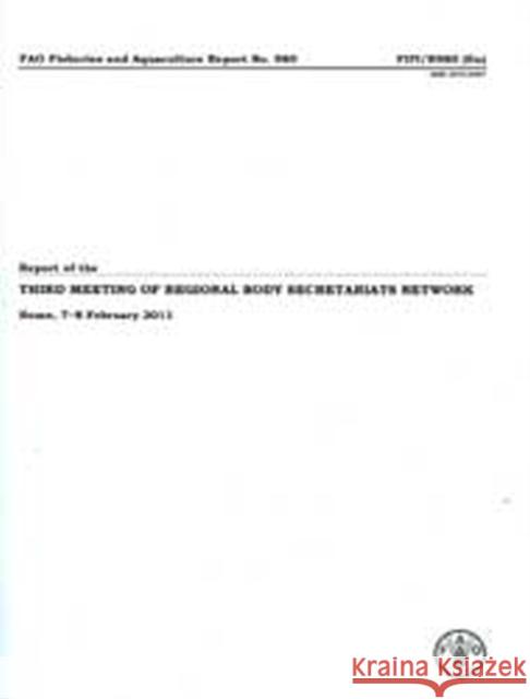 Report of the Third Meeting of Regional Fishery Body Secretariats Network : Rome, 7-8 February 2011 Food and Agriculture Organization of the Food and Agriculture Organization of the 9789251069868 Fao Inter-Departmental Working Group - książka