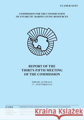 Report of the Thirty-fifth Meeting of the Commission: Hobart, Australia, 17 to 28 October 2016 Commission for the Conservation of Antar 9781542983532 Createspace Independent Publishing Platform - książka