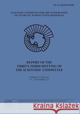 Report of the Thirty-third Meeting of the Scientific Committee: Hobart, Australia, 20 to 24 October 2014 Commission for the Conservation of Antar 9781512085570 Createspace - książka