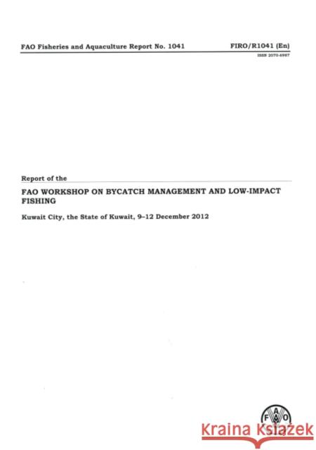 Report of the Workshop on Bycatch Management and Low Impact Fishing : Kuwait City, the State of Kuwait, 9-12 December 2012 Food and Agriculture Organization 9789251076071 Food & Agriculture Organization of the UN (FA - książka