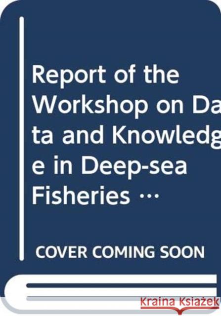 Report of the Workshop on Data and Knowledge in Deep-sea Fisheries in the High Seas : Rome, 5-7 November 2007 (FAO fisheries report) Food And Agriculture Organization Of The United Nations 9789251059388 FOOD & AGRICULTURE ORGANIZATION OF THE UNITED - książka