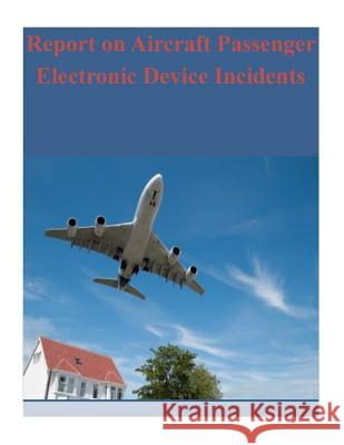 Report on Aircraft Passenger Electronic Device Incidents Nasa Aviation Safety Reporting System 9781503204416 Createspace - książka