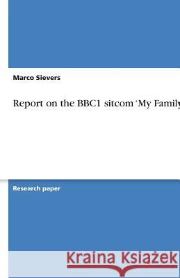 Report on the BBC1 sitcom 'My Family' Marco Sievers 9783638831437 Grin Verlag - książka