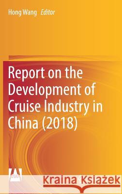 Report on the Development of Cruise Industry in China (2018) Hong Wang 9789811337796 Springer - książka