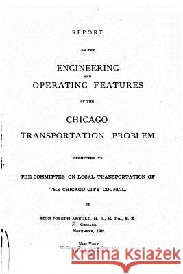 Report on the Engineering and Operating Features of the Chicago Transportation Problem Bion Joseph Arnold 9781519543608 Createspace Independent Publishing Platform - książka