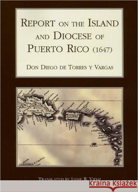 Report on the Island & Diocese of Puerto Rico (1647) Canon Diego D Jaime R. Vidal 9781589661899 University of Scranton Press - książka