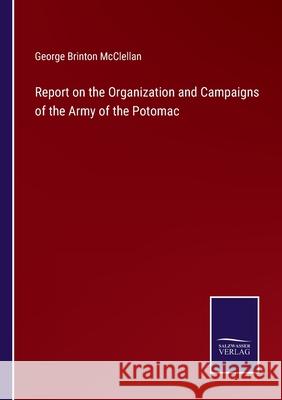 Report on the Organization and Campaigns of the Army of the Potomac George Brinton McClellan 9783752584622 Salzwasser-Verlag - książka