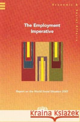Report on the World Social Situation 2007: The Employment Imperative Netlibrary 9789211302622 United Nations - książka