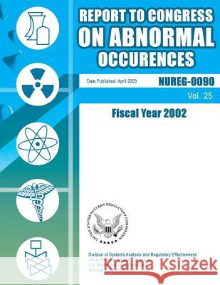 Report to Congress on Abnormal Occurrences: Fiscal Year 2002 U. S. Nuclear Regulatory Commission 9781500113032 Createspace - książka