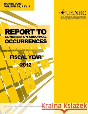 Report to Congress on Abnormal Occurrences: Fiscal Year 2012 U. S. Nuclear Regulatory Commission 9781499649888 Createspace - książka