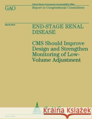 Report to Congressional Committees: End-Stage Renal Disease U. S. Government Accountability Office 9781503117563 Createspace - książka