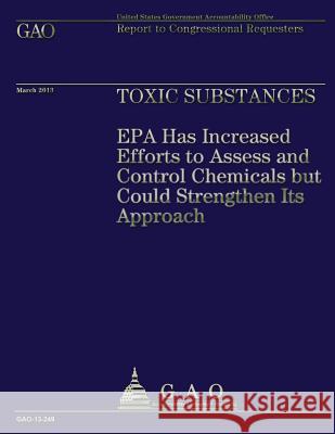 Report to Congressional Requesters: Toxic Substances U. S. Government Accountability Office 9781503225602 Createspace - książka