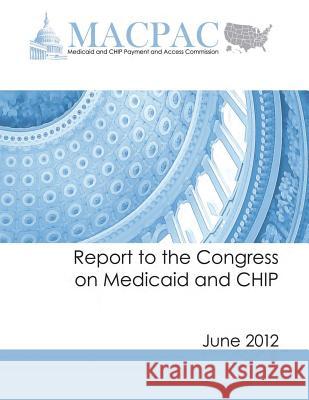 Report to the Congress on Medicaid and CHIP (June 2012) Commission, Medicaid and Chip Payment an 9781481997843 Createspace - książka