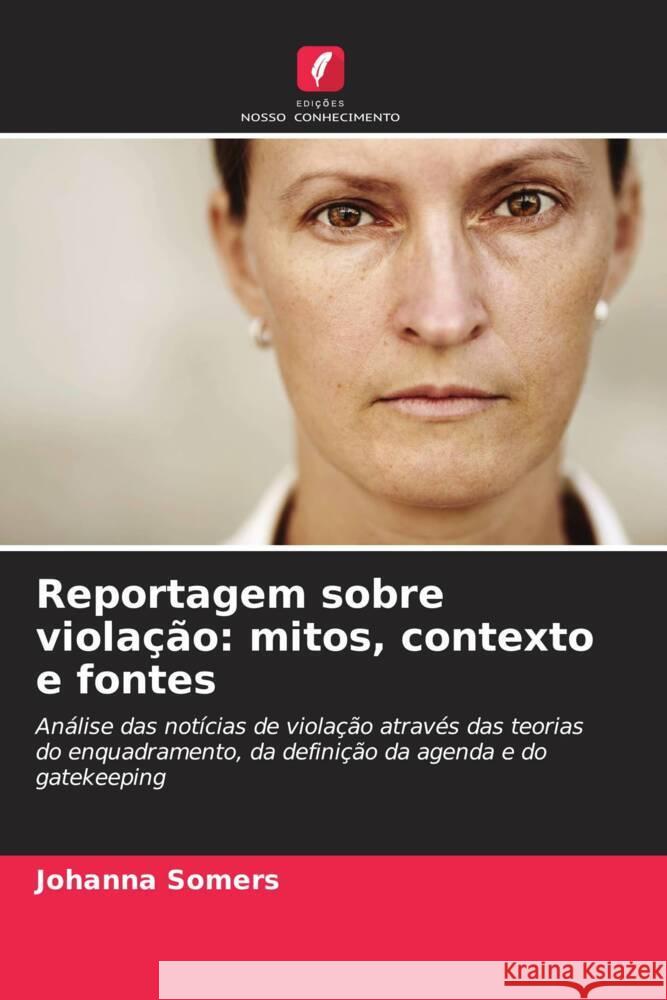 Reportagem sobre violação: mitos, contexto e fontes Somers, Johanna 9786208565480 Edições Nosso Conhecimento - książka