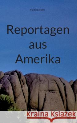 Reportagen aus Amerika Martin Christen 9783754303344 Books on Demand - książka