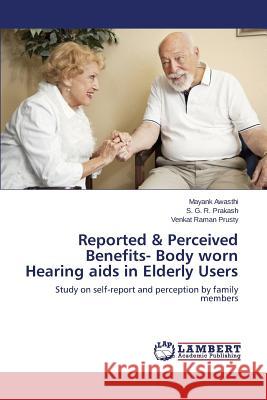 Reported & Perceived Benefits- Body worn Hearing aids in Elderly Users Awasthi Mayank 9783659747649 LAP Lambert Academic Publishing - książka