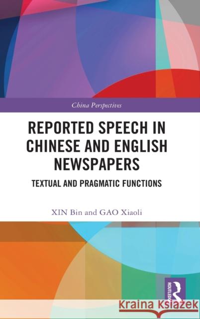 Reported Speech in Chinese and English Newspapers: Textual and Pragmatic Functions Xin Bin Gao Xiaoli 9781032000602 Routledge - książka