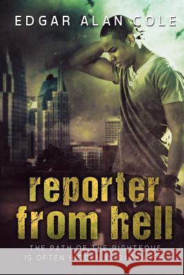 Reporter from Hell Edgar Alan Cole 9780692399286 One Team Publishing & Films - książka