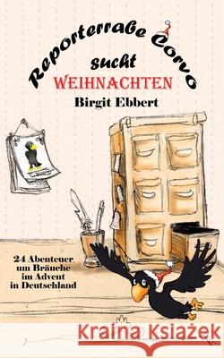 Reporterrabe Corvo sucht Weihnachten Ebbert, Birgit 9783347755666 tredition - książka