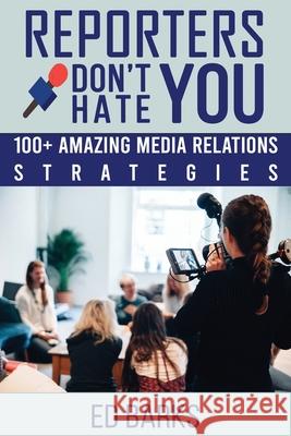 Reporters Don't Hate You Ed Barks 9780974253817 Ogmios Publishing - książka