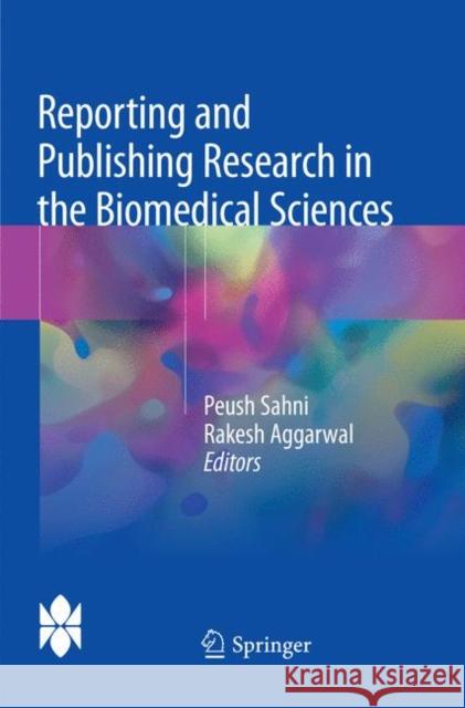 Reporting and Publishing Research in the Biomedical Sciences Peush Sahni Rakesh Aggarwal 9789811339127 Springer - książka