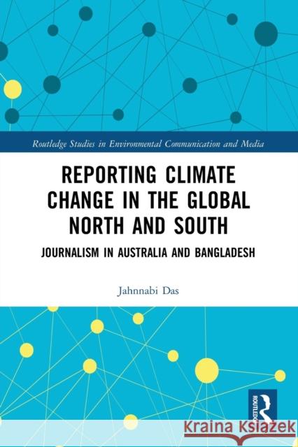 Reporting Climate Change in the Global North and South: Journalism in Australia and Bangladesh Jahnnabi Das 9780367777685 Routledge - książka