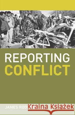 Reporting Conflict James Rodgers 9780230274464 PALGRAVE MACMILLAN - książka