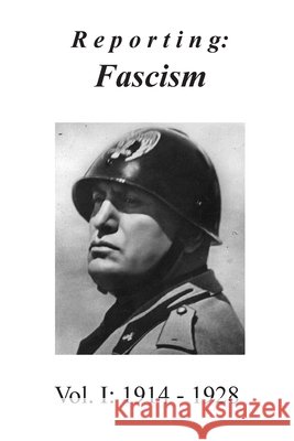 Reporting: Fascism/Vol. 1: 1914 - 1928 Tom Streissguth 9798989940905 Archive LLC - książka