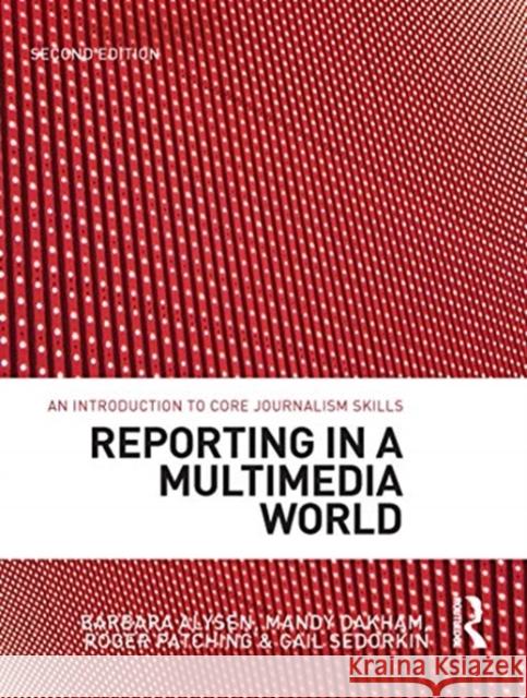 Reporting in a Multimedia World Barbara Alysen Mandy Oakham Roger Patching 9780367719203 Routledge - książka