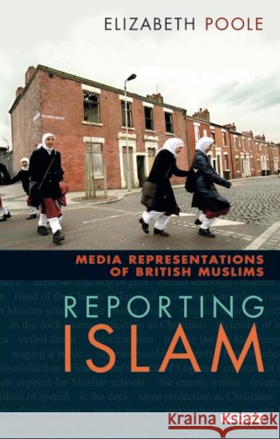 Reporting Islam: Media Representations and British Muslims Poole, Elizabeth 9781860646867 I. B. Tauris & Company - książka