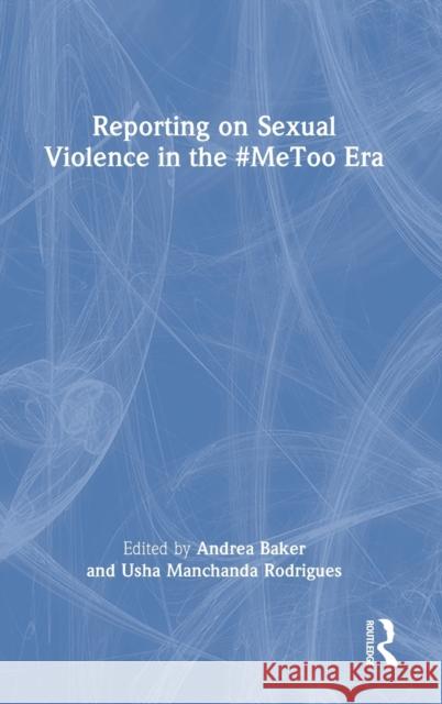 Reporting on Sexual Violence in the #MeToo Era  9781032115528 Taylor & Francis Ltd - książka