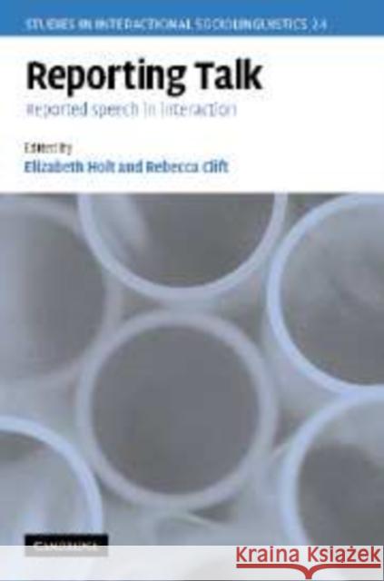 Reporting Talk: Reported Speech in Interaction Holt, Elizabeth 9780521154567 Cambridge University Press - książka