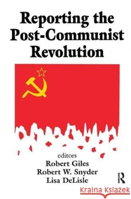 Reporting the Post-Communist Revolution Robert Snyder 9781138531826 Taylor and Francis - książka