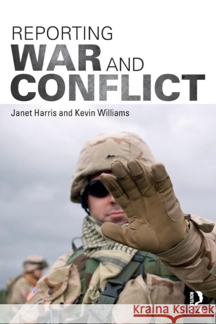 Reporting War and Conflict Kevin Williams Janet Harris 9780415743785 Routledge - książka